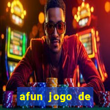 afun jogo de ganhar dinheiro